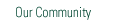 Our Community